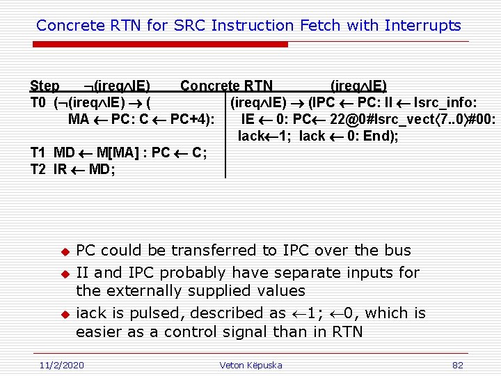 Concrete RTN for SRC Instruction Fetch with Interrupts Step Ø(ireqÙIE) Concrete RTN (ireqÙIE) T