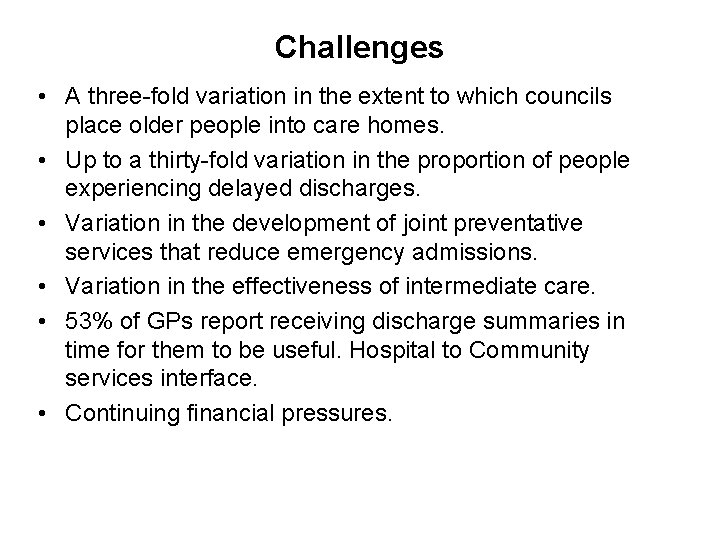Challenges • A three-fold variation in the extent to which councils place older people