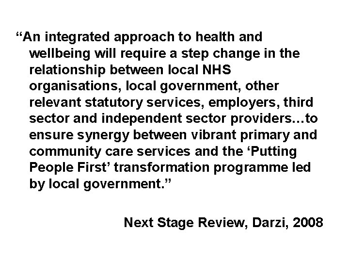 “An integrated approach to health and wellbeing will require a step change in the