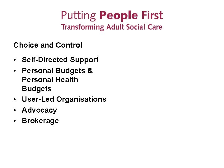 Choice and Control • Self-Directed Support • Personal Budgets & Personal Health Budgets •