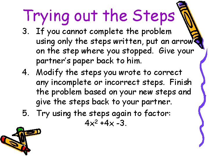 Trying out the Steps 3. If you cannot complete the problem using only the