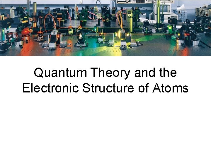 Quantum Theory and the Electronic Structure of Atoms 1 