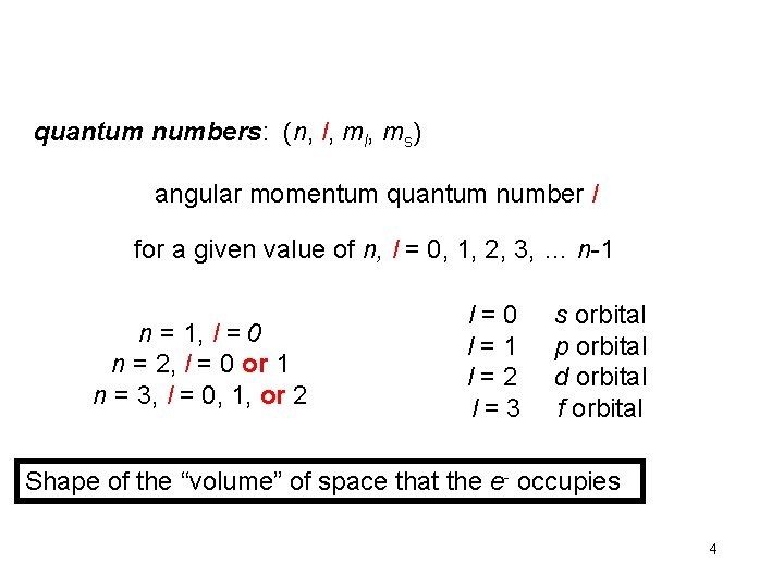 quantum numbers: (n, l, ms) angular momentum quantum number l for a given value