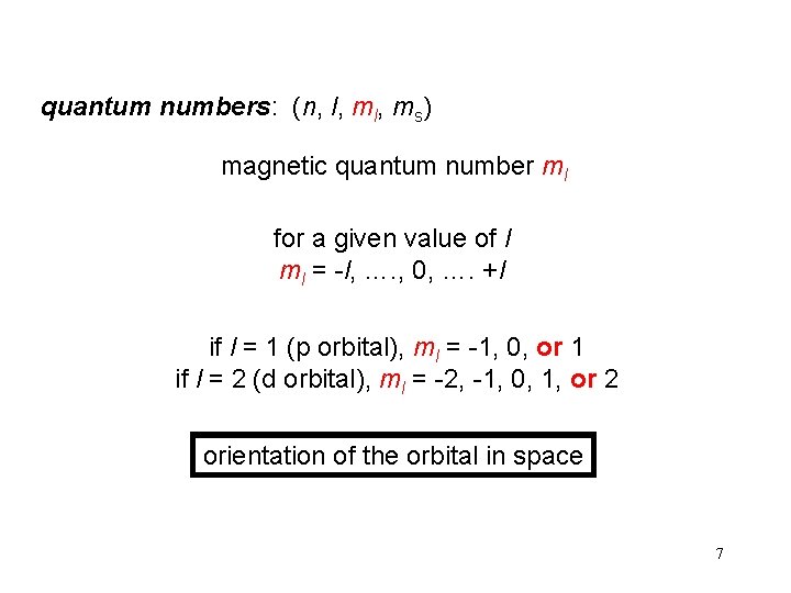 quantum numbers: (n, l, ms) magnetic quantum number ml for a given value of