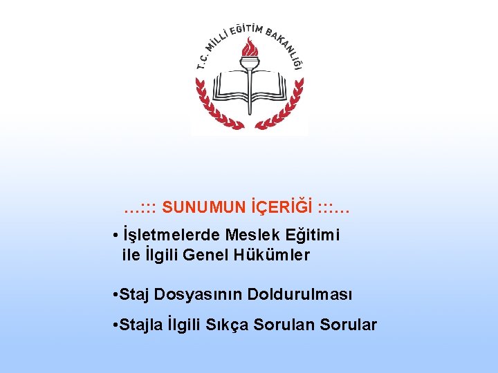 …: : : SUNUMUN İÇERİĞİ : : : … • İşletmelerde Meslek Eğitimi ile