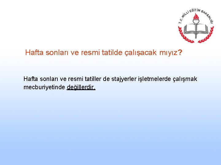  Hafta sonları ve resmi tatilde çalışacak mıyız? Hafta sonları ve resmi tatiller de