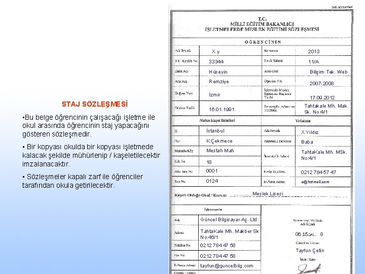 X y 2013 33344 11/A Hüseyin Bilişim Tek. Web Remziye 2007 -2008 İzmir STAJ