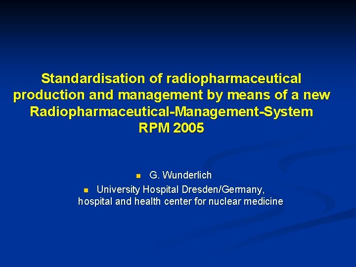 Standardisation of radiopharmaceutical production and management by means of a new Radiopharmaceutical-Management-System RPM 2005