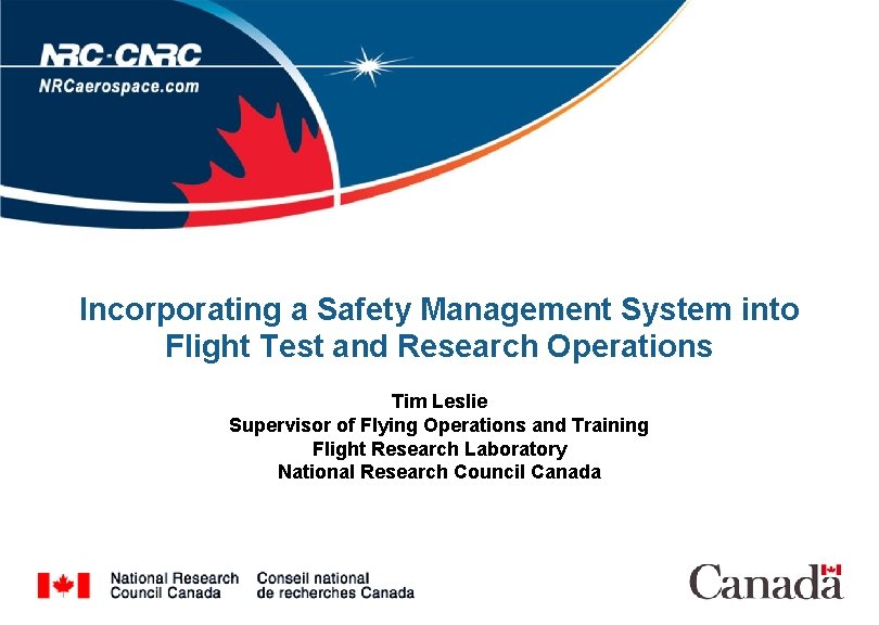 Incorporating a Safety Management System into Flight Test and Research Operations Tim Leslie Supervisor