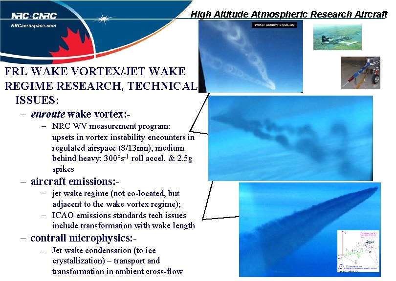 High Altitude Atmospheric Research Aircraft FRL WAKE VORTEX/JET WAKE REGIME RESEARCH, TECHNICAL ISSUES: –