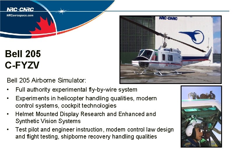 Bell 205 C-FYZV Bell 205 Airborne Simulator: • Full authority experimental fly-by-wire system •