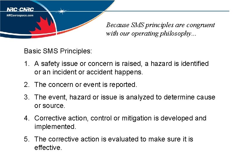 Because SMS principles are congruent with our operating philosophy… Basic SMS Principles: 1. A