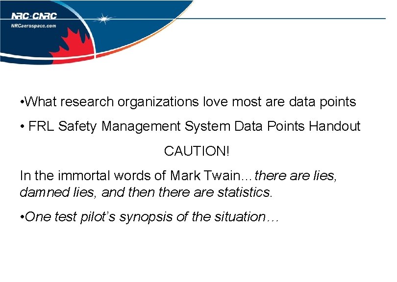  • What research organizations love most are data points • FRL Safety Management