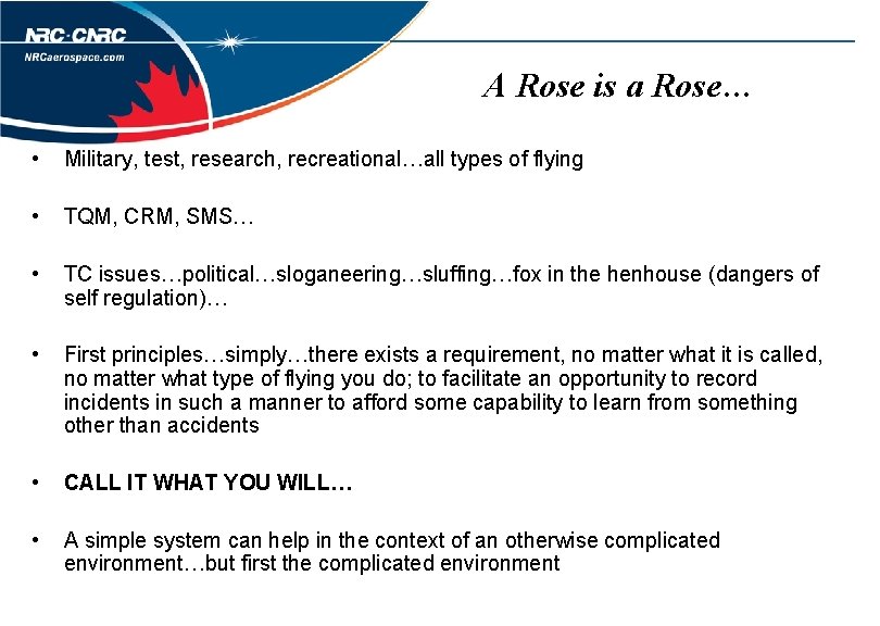 A Rose is a Rose… • Military, test, research, recreational…all types of flying •