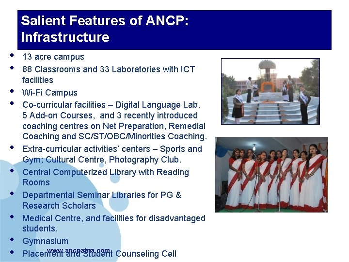 Salient Features of ANCP: Infrastructure • • • 13 acre campus 88 Classrooms and