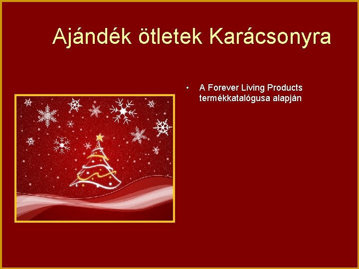Ajándék ötletek Karácsonyra • A Forever Living Products termékkatalógusa alapján 
