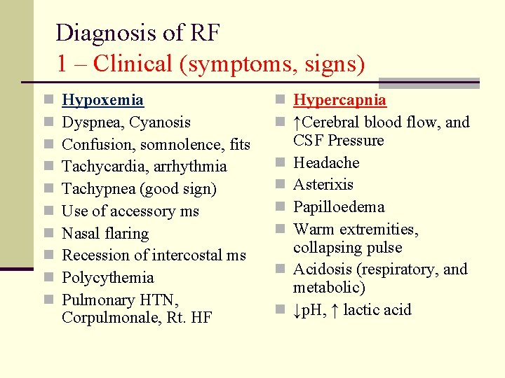 Diagnosis of RF 1 – Clinical (symptoms, signs) n n n n n Hypoxemia