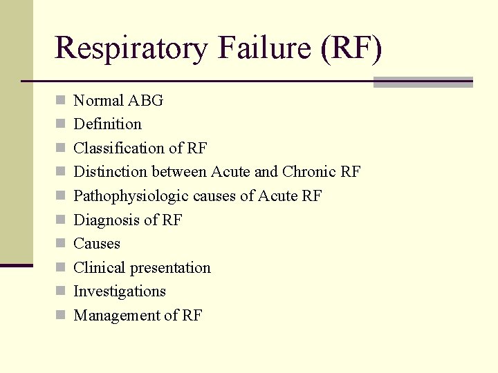 Respiratory Failure (RF) n Normal ABG n Definition n Classification of RF n Distinction