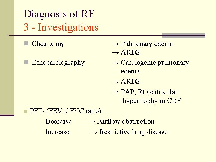 Diagnosis of RF 3 - Investigations n Chest x ray n Echocardiography → Pulmonary