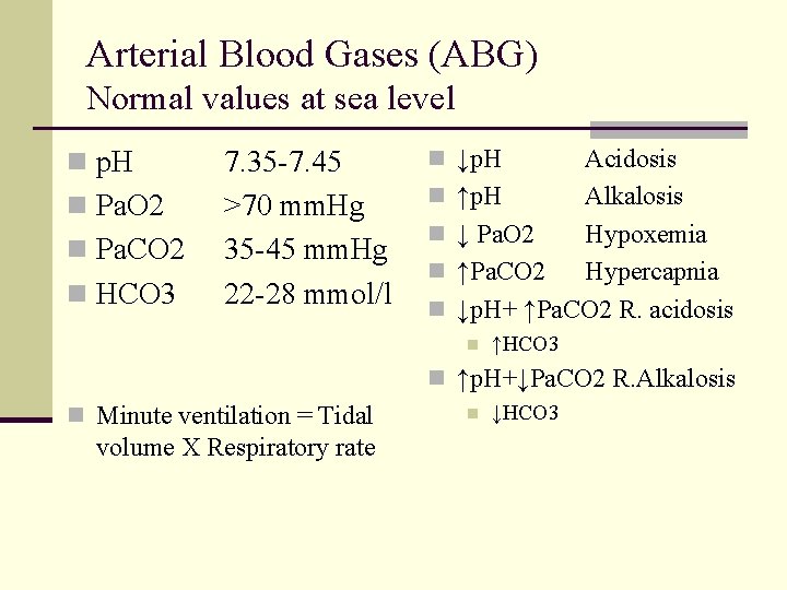 Arterial Blood Gases (ABG) Normal values at sea level n p. H n Pa.