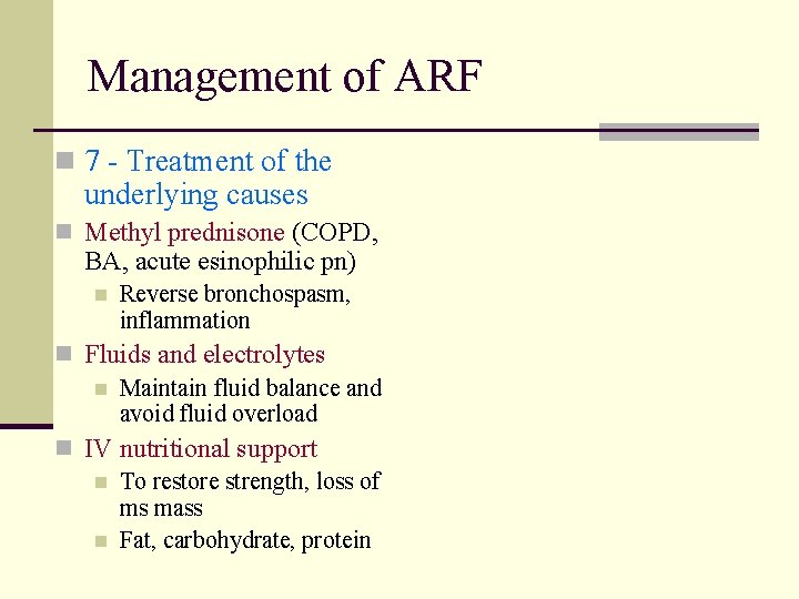 Management of ARF n 7 - Treatment of the underlying causes n Methyl prednisone