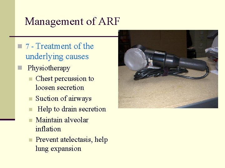 Management of ARF n 7 - Treatment of the underlying causes n Physiotherapy n