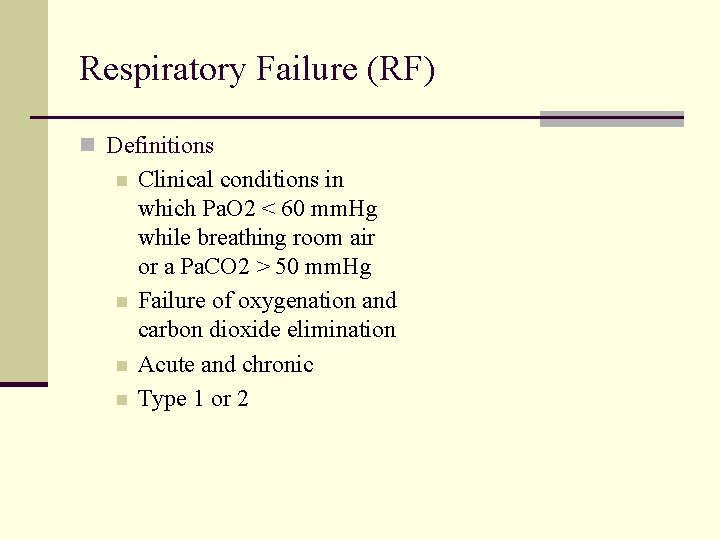 Respiratory Failure (RF) n Definitions n n Clinical conditions in which Pa. O 2