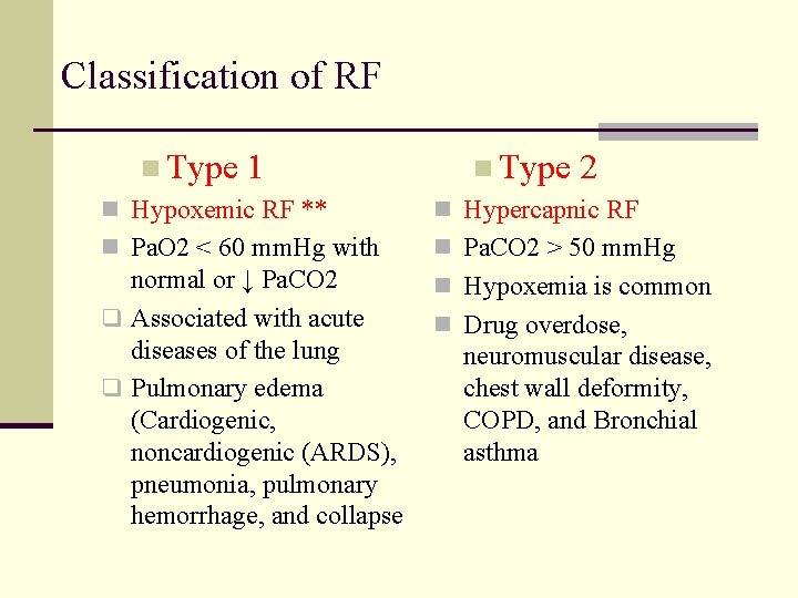 Classification of RF n Type 1 n Hypoxemic RF ** n Pa. O 2 Classification of RF n Type 1 n Hypoxemic RF ** n Pa. O 2