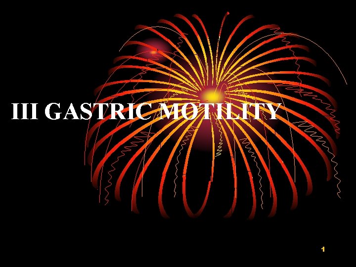 III GASTRIC MOTILITY 1 