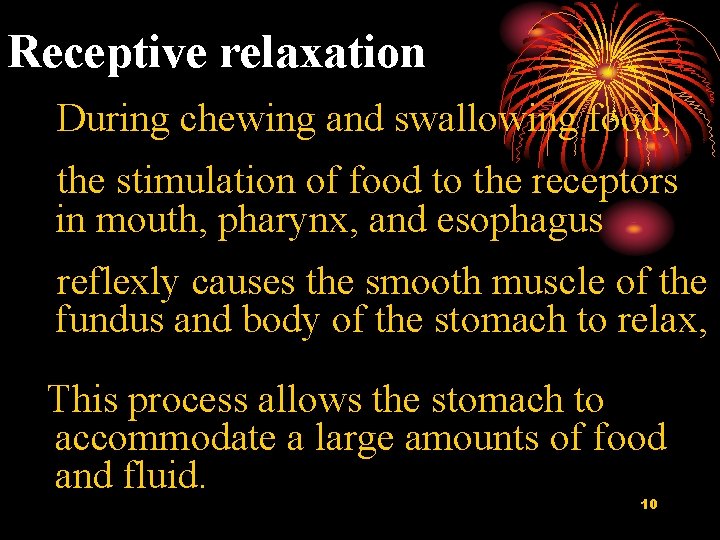 Receptive relaxation During chewing and swallowing food, the stimulation of food to the receptors