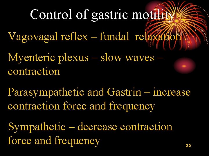 Control of gastric motility Vagovagal reflex – fundal relaxation Myenteric plexus – slow waves