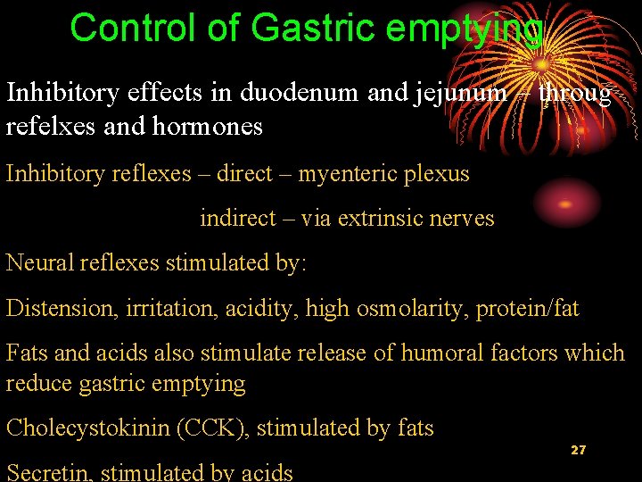 Control of Gastric emptying Inhibitory effects in duodenum and jejunum – throug refelxes and