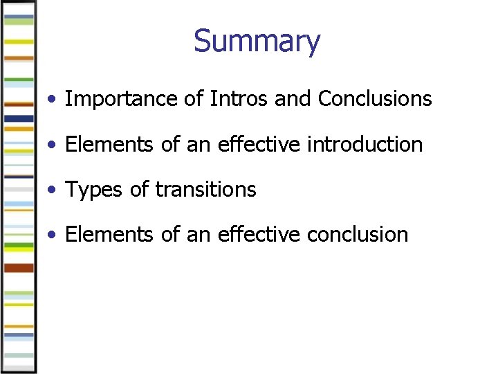 Summary • Importance of Intros and Conclusions • Elements of an effective introduction •