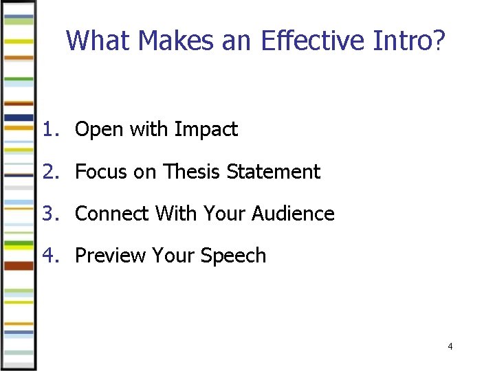What Makes an Effective Intro? 1. Open with Impact 2. Focus on Thesis Statement