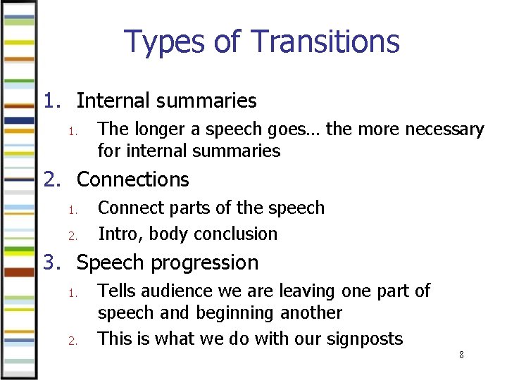 Types of Transitions 1. Internal summaries 1. The longer a speech goes… the more