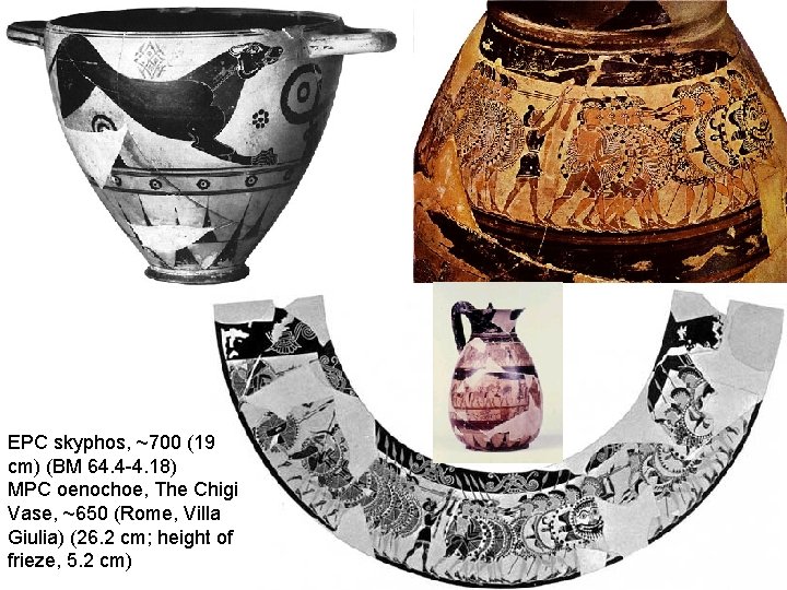 EPC skyphos, ~700 (19 cm) (BM 64. 4 -4. 18) MPC oenochoe, The Chigi