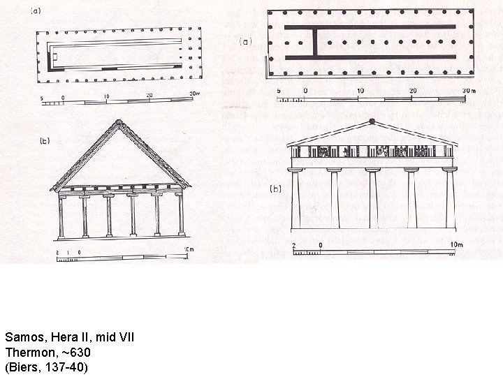 Samos, Hera II, mid VII Thermon, ~630 (Biers, 137 -40) 