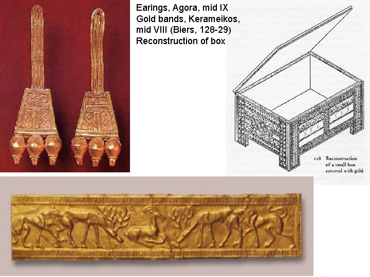 Earings, Agora, mid IX Gold bands, Kerameikos, mid VIII (Biers, 128 -29) Reconstruction of