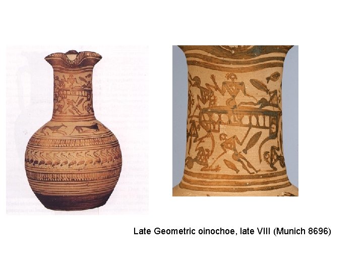 Late Geometric oinochoe, late VIII (Munich 8696) 