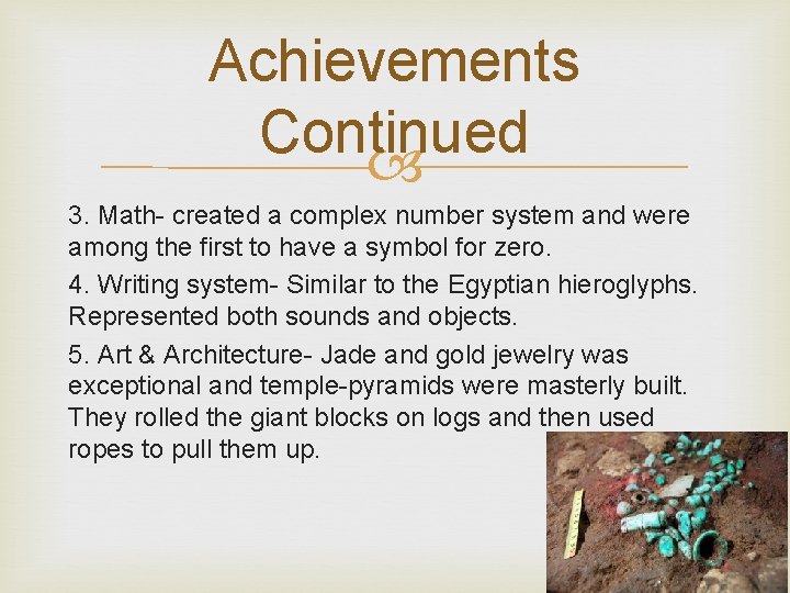 Achievements Continued 3. Math- created a complex number system and were among the first