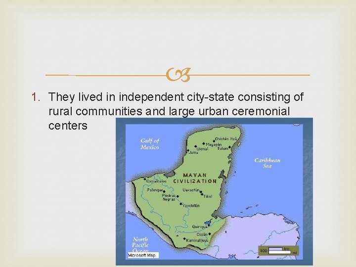  1. They lived in independent city-state consisting of rural communities and large urban