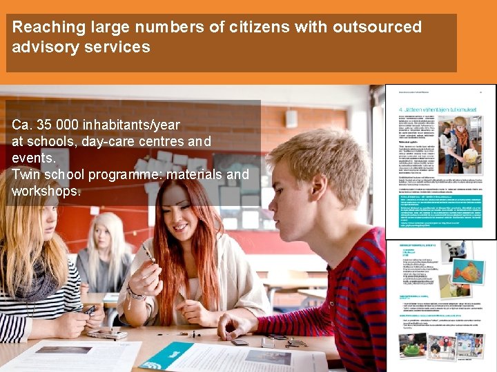 Reaching large numbers of citizens with outsourced advisory services Ca. 35 000 inhabitants/year at Reaching large numbers of citizens with outsourced advisory services Ca. 35 000 inhabitants/year at