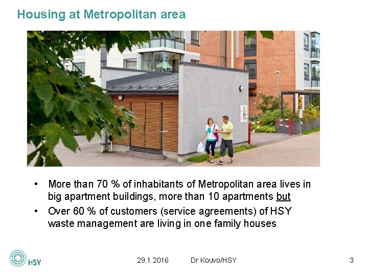 Housing at Metropolitan area • More than 70 % of inhabitants of Metropolitan area