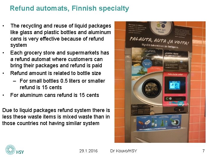 Refund automats, Finnish specialty • • The recycling and reuse of liquid packages like