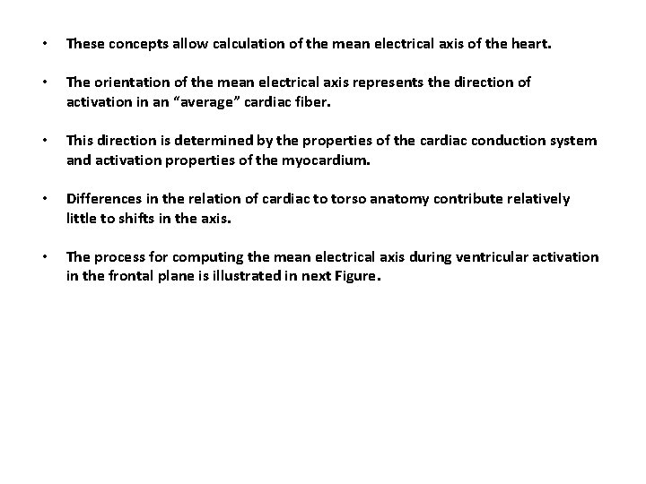  • These concepts allow calculation of the mean electrical axis of the heart.