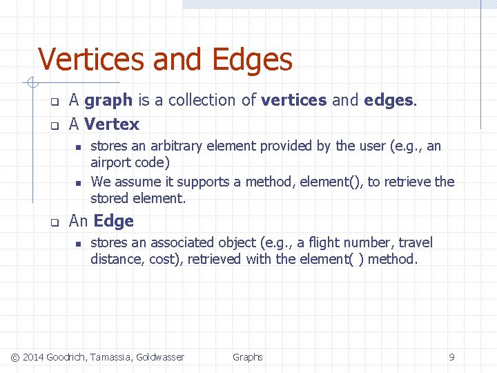 Vertices and Edges q q A graph is a collection of vertices and edges.