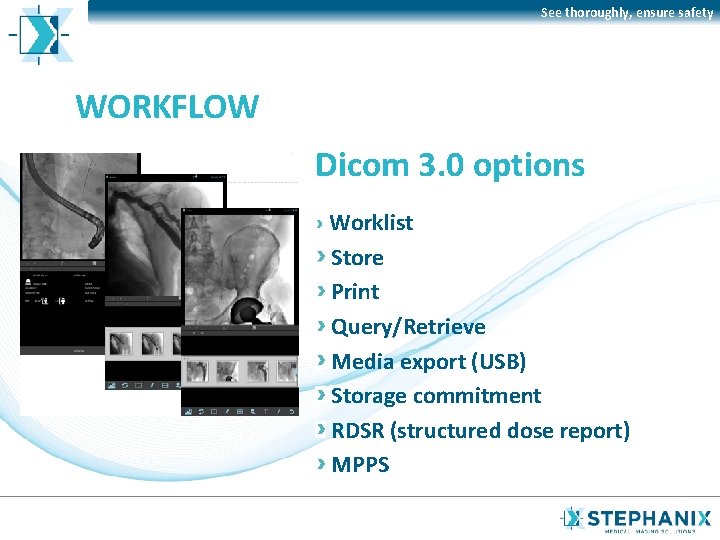 See thoroughly, ensure safety WORKFLOW Dicom 3. 0 options Worklist Store Print Query/Retrieve Media