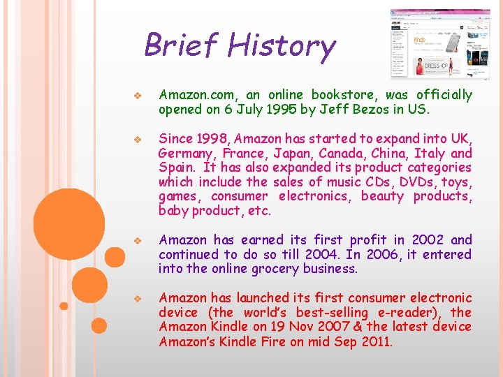 Brief History v v Amazon. com, an online bookstore, was officially opened on 6