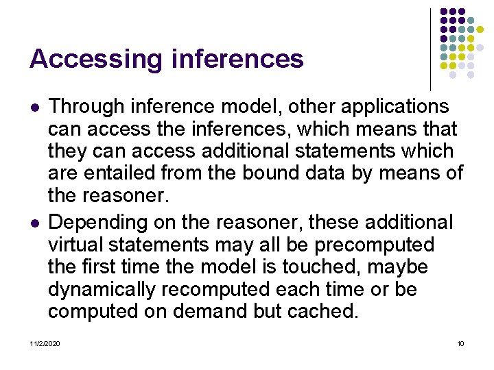 Accessing inferences l l Through inference model, other applications can access the inferences, which