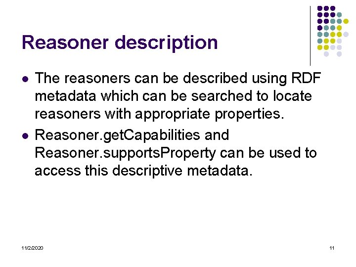 Reasoner description l l The reasoners can be described using RDF metadata which can